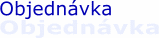 Objedn�vka